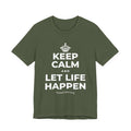 KEEP CALM AND LET LIFE HAPPEN T-Shirt (Military Green–Autumn)