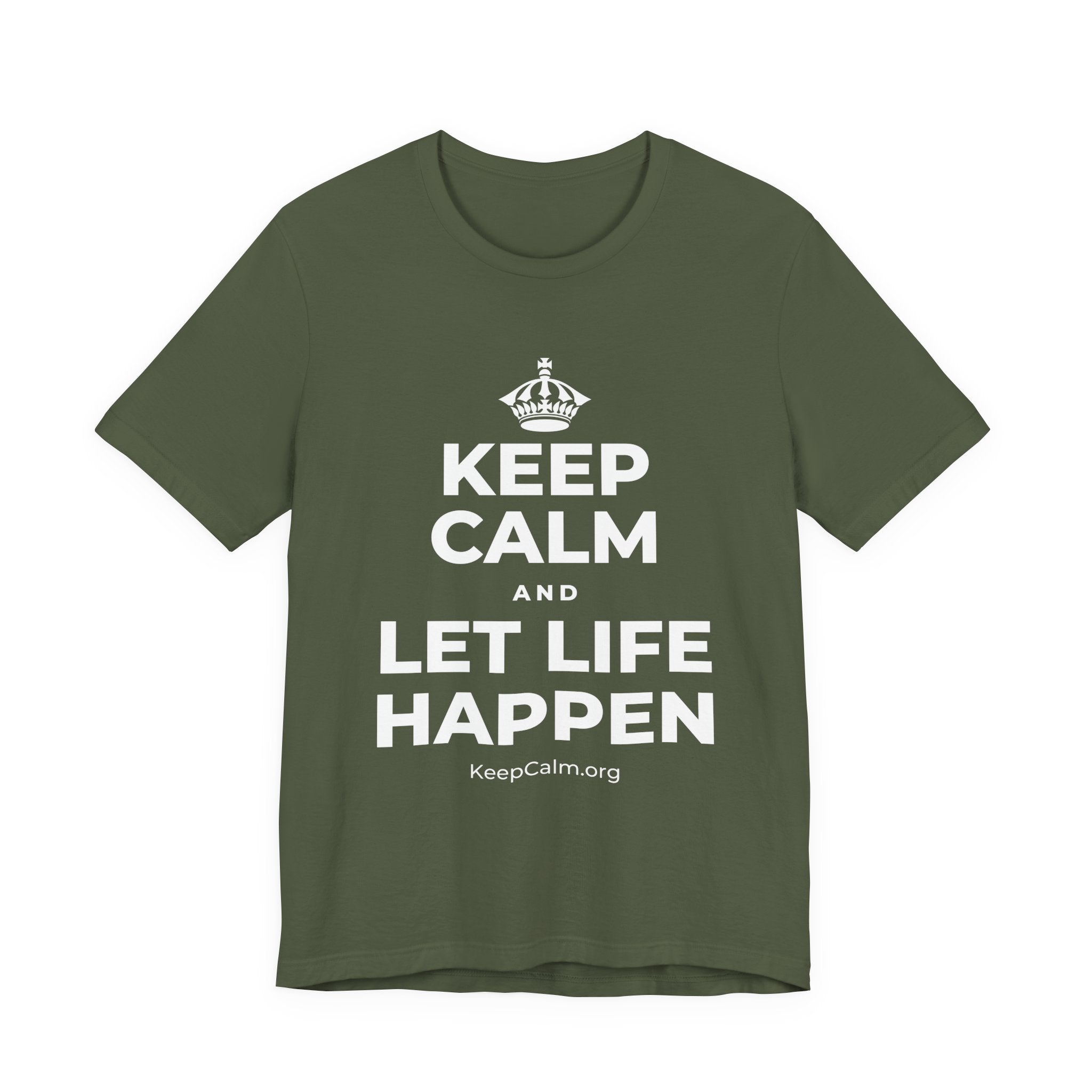 KEEP CALM AND LET LIFE HAPPEN T-Shirt (Military Green–Autumn)