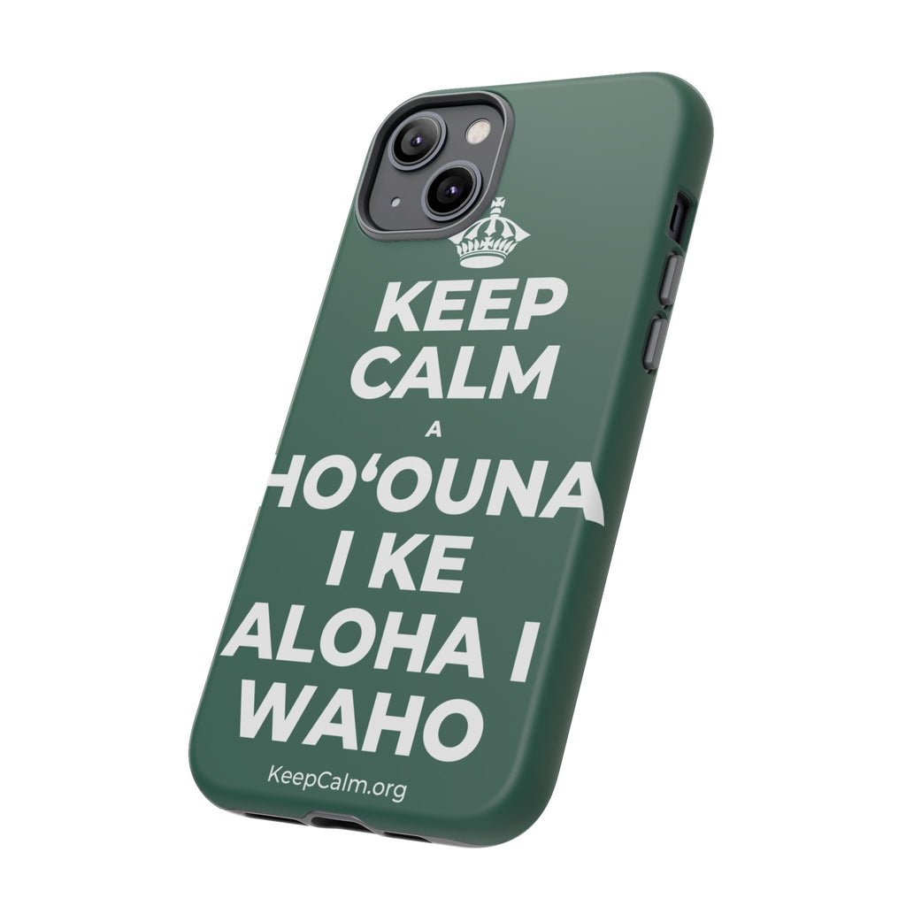 KEEP CALM A HOʻOUNA I KE ALOHA I WAHO Phone Case