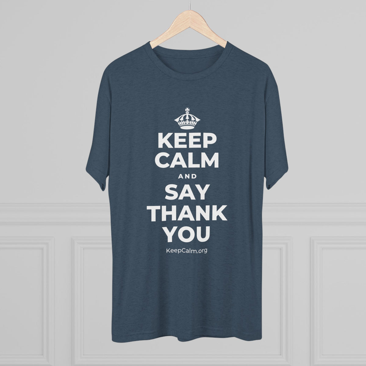 KEEP CALM AND SAY THANK YOU Tri-Blend Tee