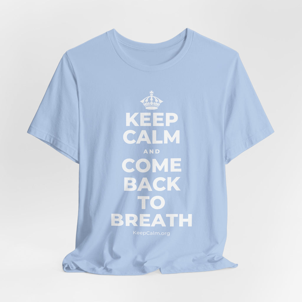 KEEP CALM AND COME BACK TO BREATH T-Shirt (Baby Blue–Silver)