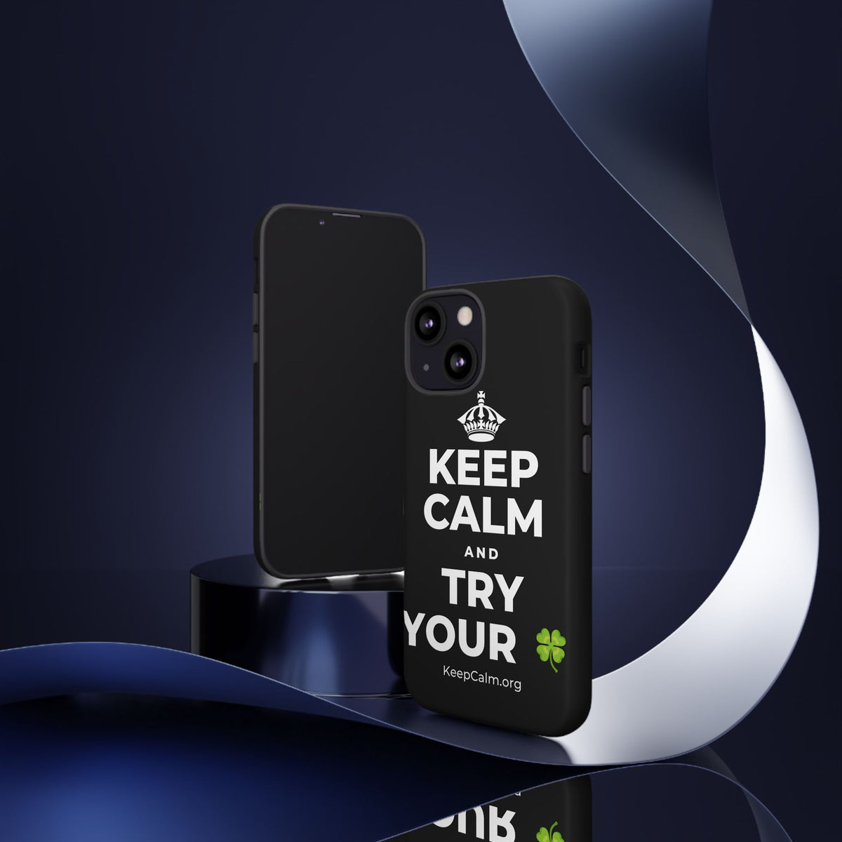 KEEP CALM AND TRY YOUR 🍀 Phone Case