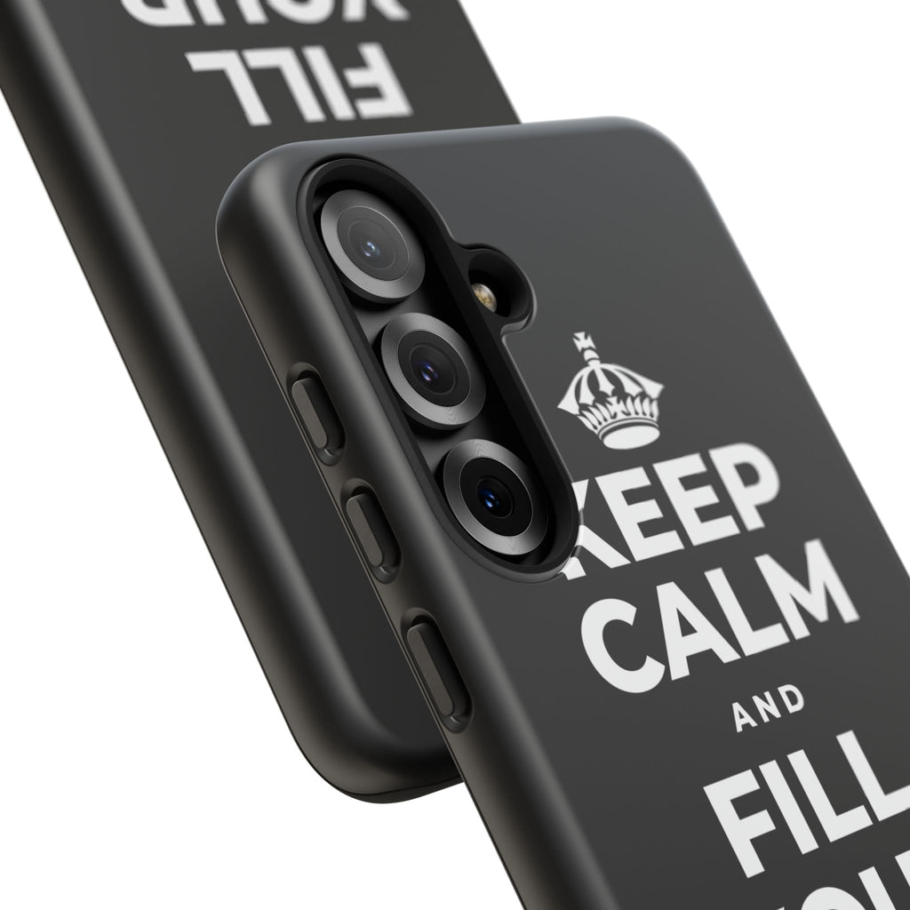 KEEP CALM AND FILL YOUR OWN CUP Phone Case