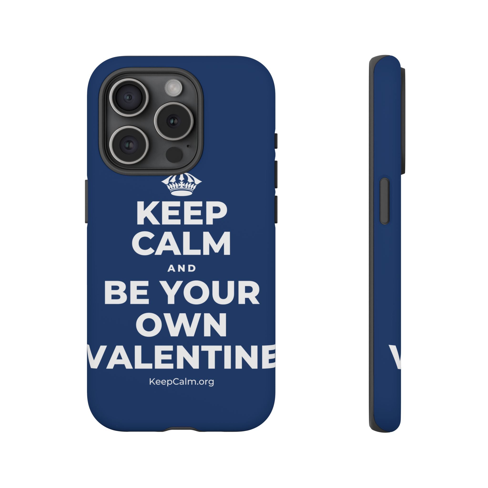 KEEP CALM AND BE YOUR OWN VALENTINE Phone Case