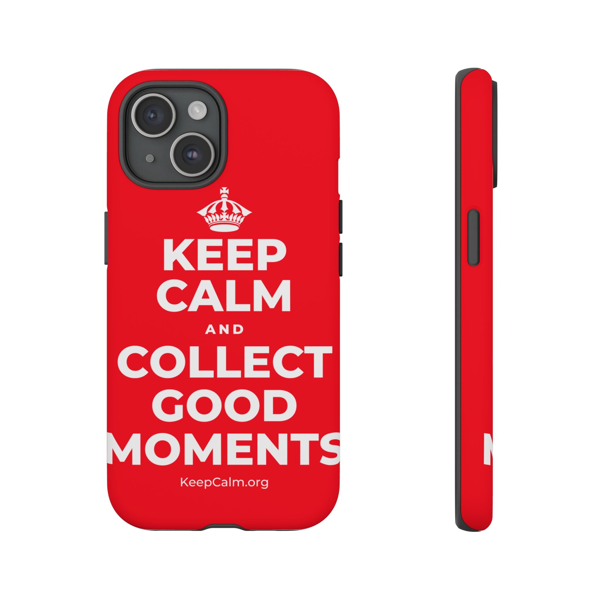 KEEP CALM AND COLLECT GOOD MOMENTS Phone Case