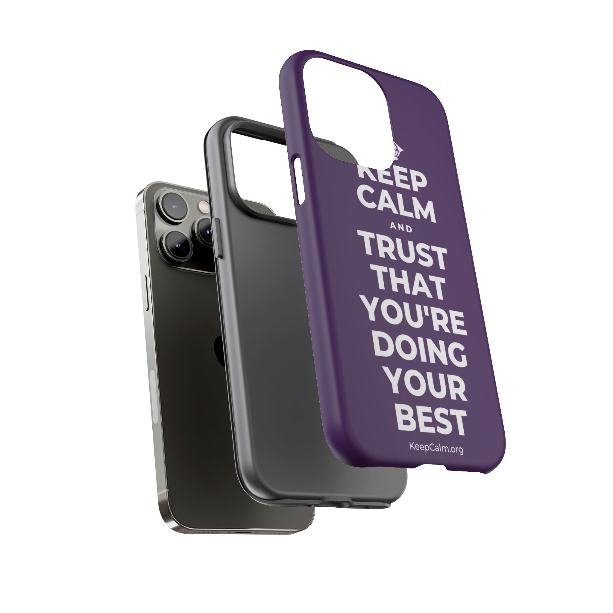KEEP CALM AND TRUST THAT YOU'RE DOING YOUR BEST Phone Case