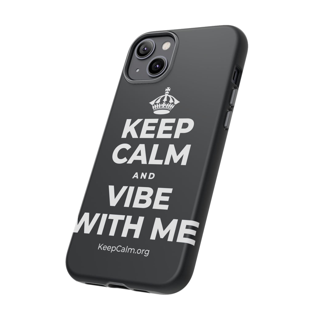 KEEP CALM AND VIBE WITH ME Phone Case (Dark)
