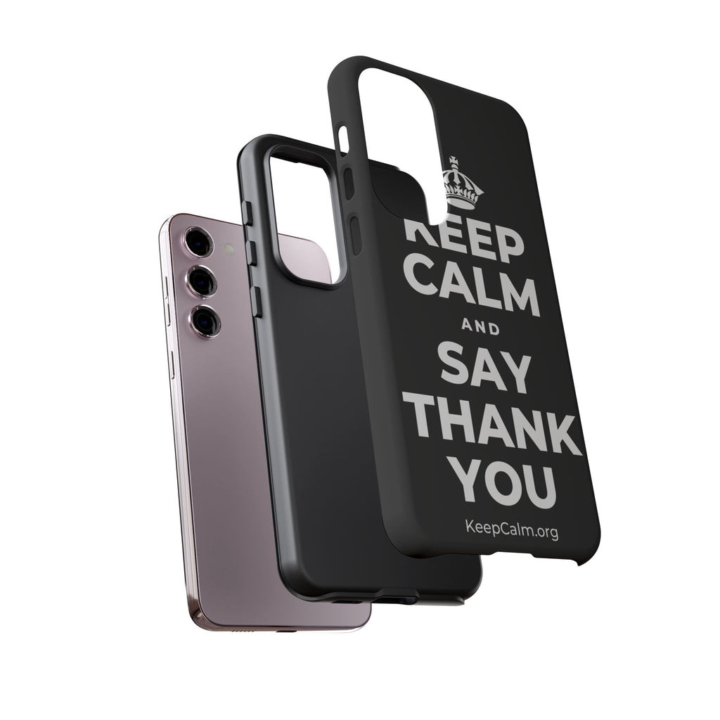 KEEP CALM AND SAY THANK YOU Phone Case