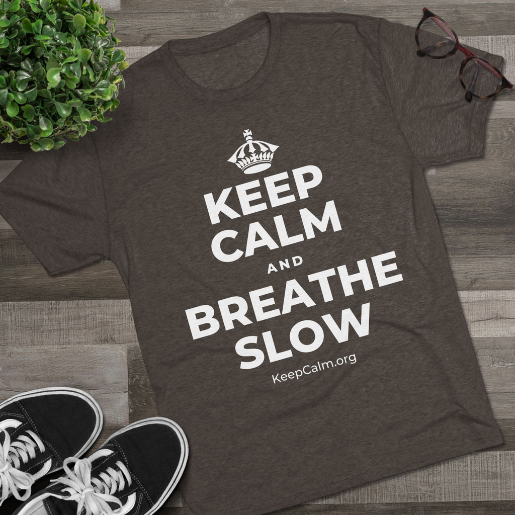 KEEP CALM AND BREATHE SLOW Tri-Blend Tee
