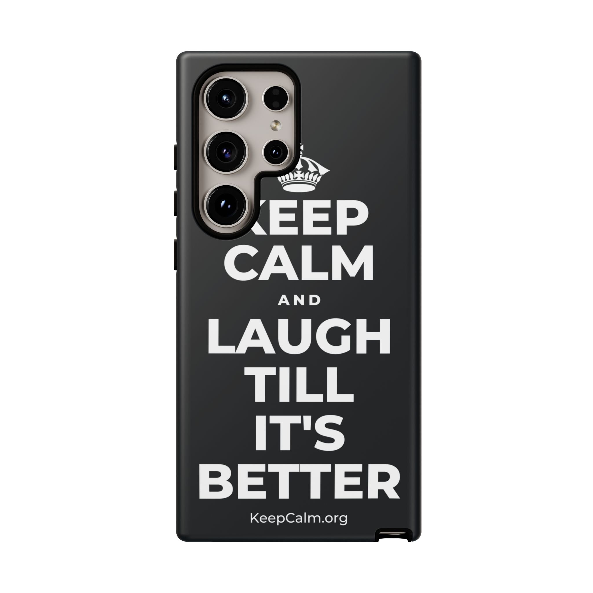 KEEP CALM AND LAUGH TILL IT'S BETTER Phone Case (Dark)