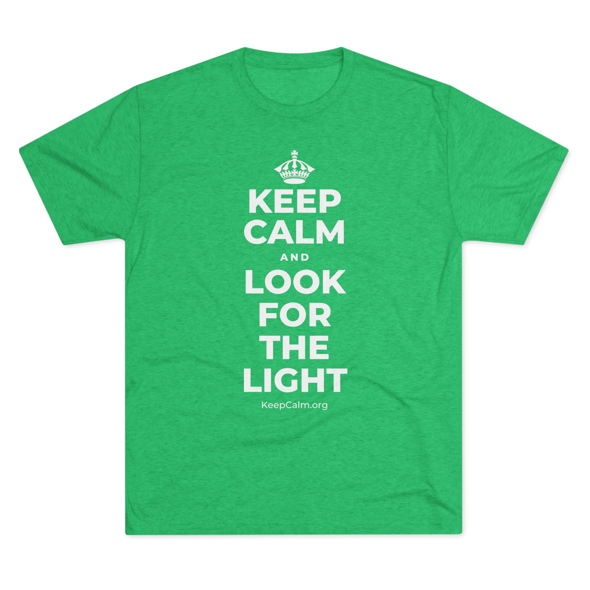 KEEP CALM AND LOOK FOR THE LIGHT Tri-Blend Tee
