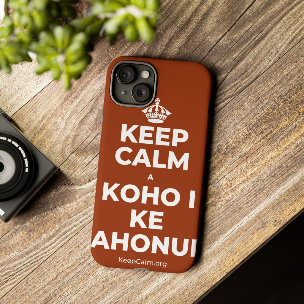 KEEP CALM A KOHO I KE AHONUI Phone Case