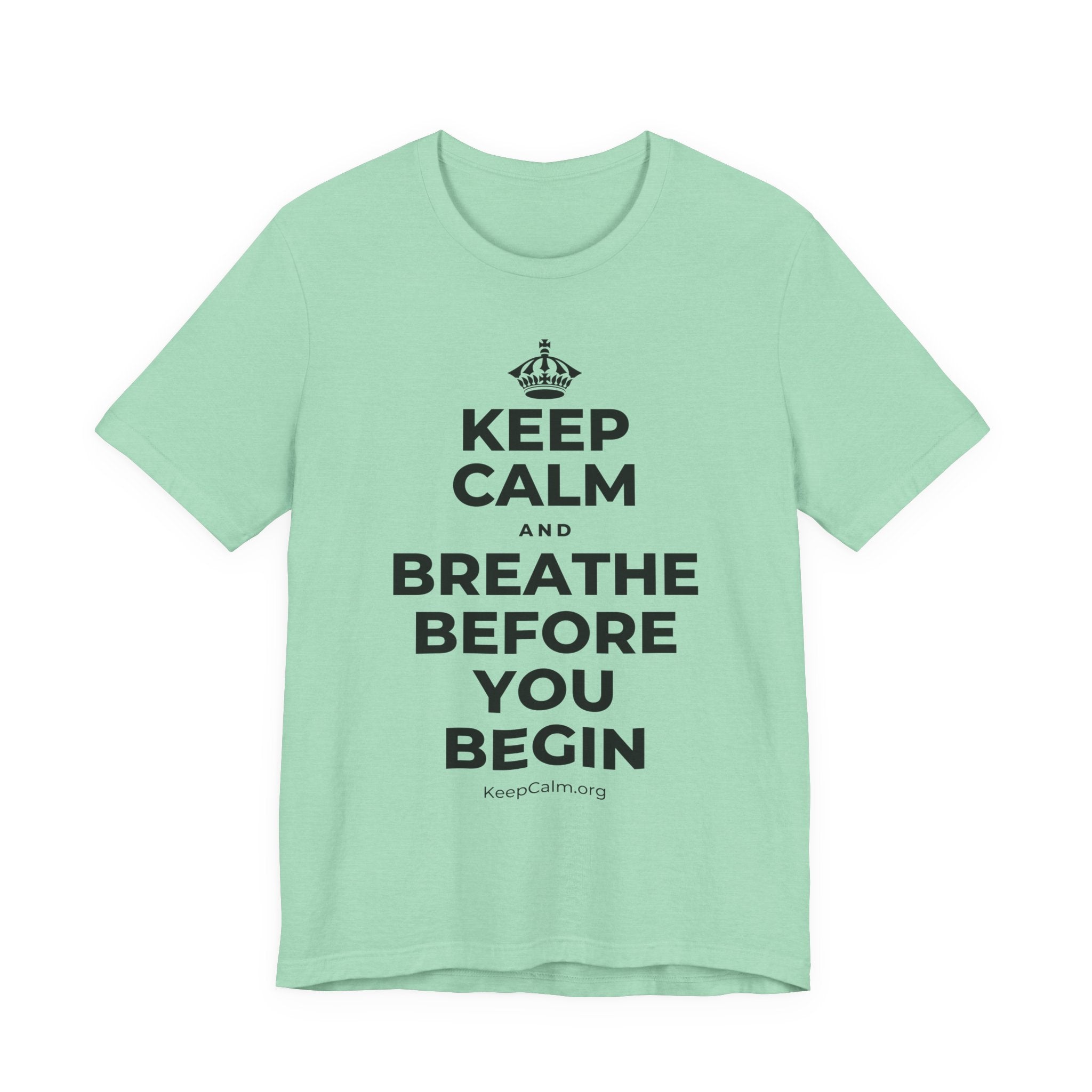 KEEP CALM AND BREATHE BEFORE YOU BEGIN T-Shirt (Baby Blue–Silver)