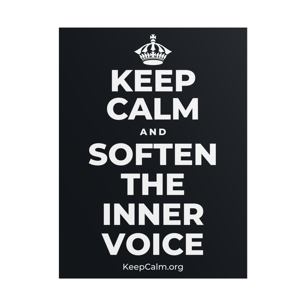 KEEP CALM AND SOFTEN THE INNER VOICE Poster (Dark)