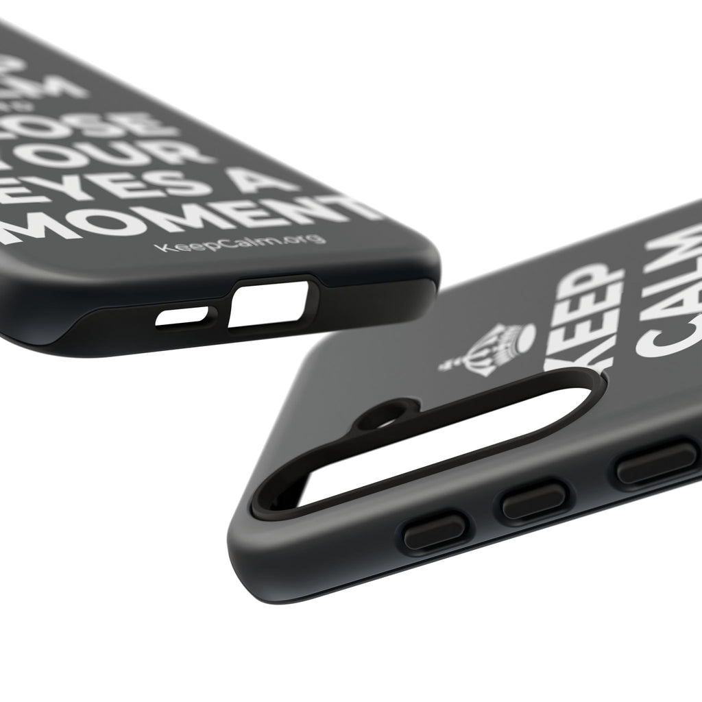 KEEP CALM AND CLOSE YOUR EYES A MOMENT Phone Case (Dark)