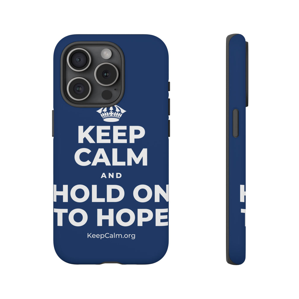 KEEP CALM AND HOLD ON TO HOPE Phone Case
