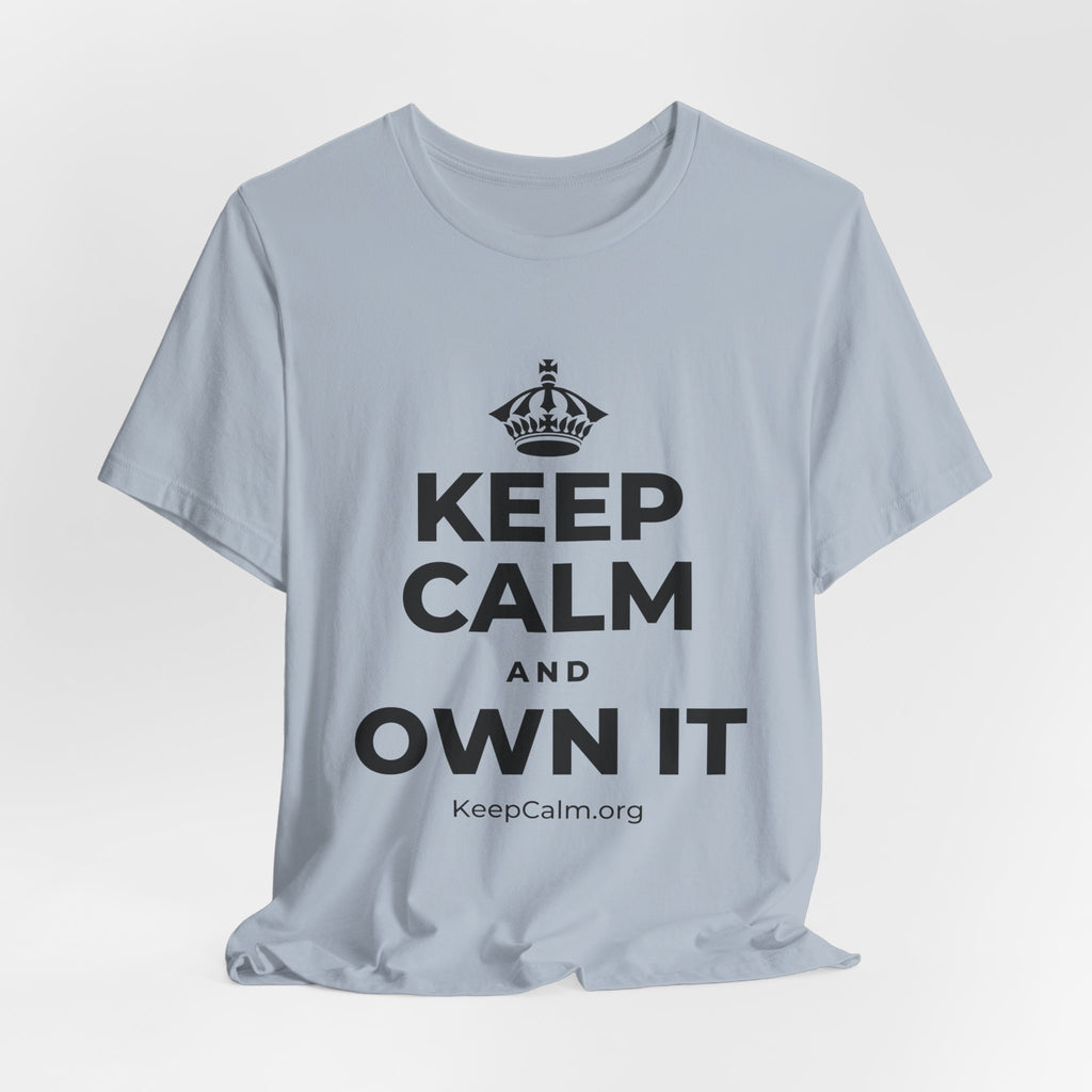 KEEP CALM AND OWN IT T-Shirt (White–Asphalt)