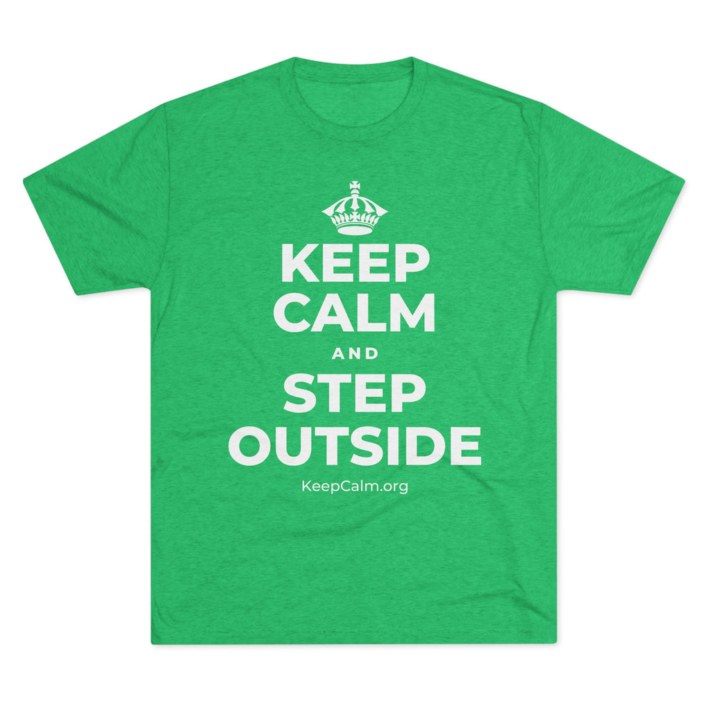 KEEP CALM AND STEP OUTSIDE Tri-Blend Tee