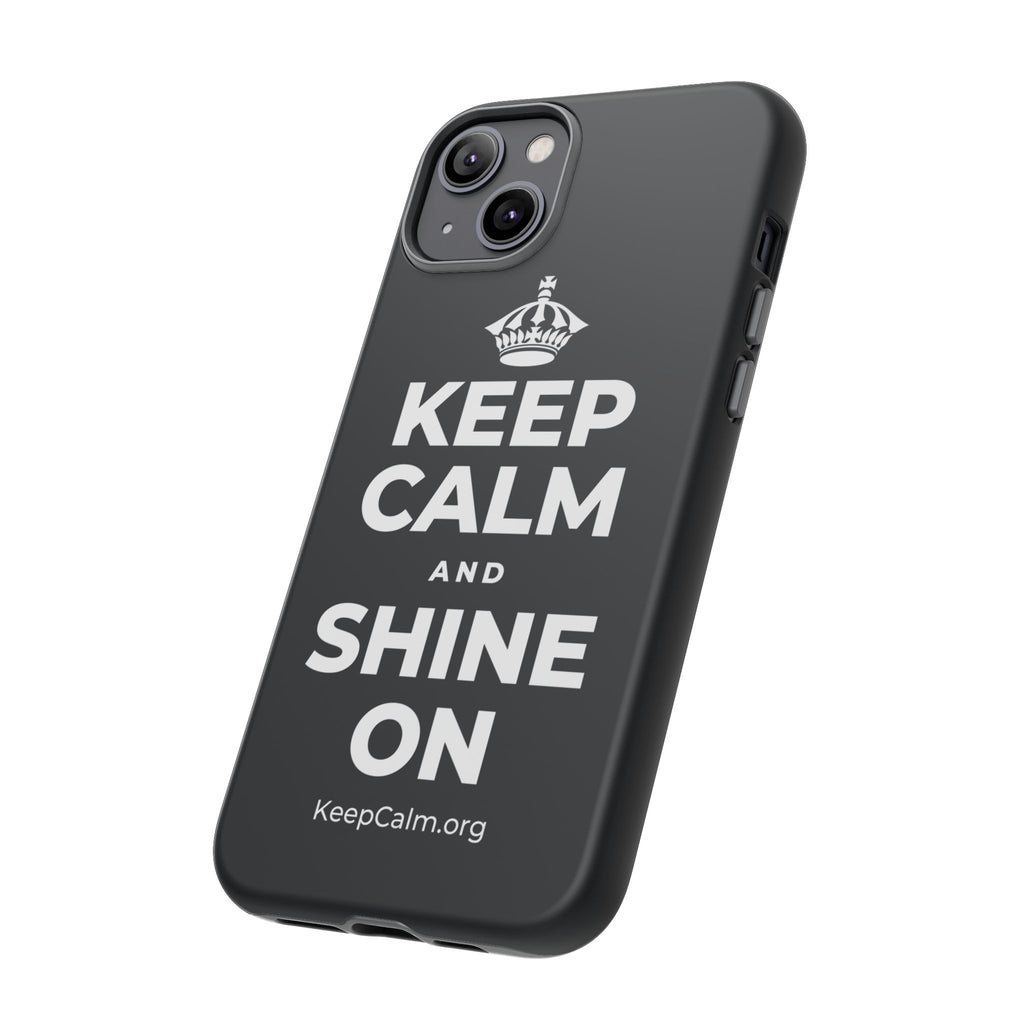 KEEP CALM AND SHINE ON Phone Case (Dark)