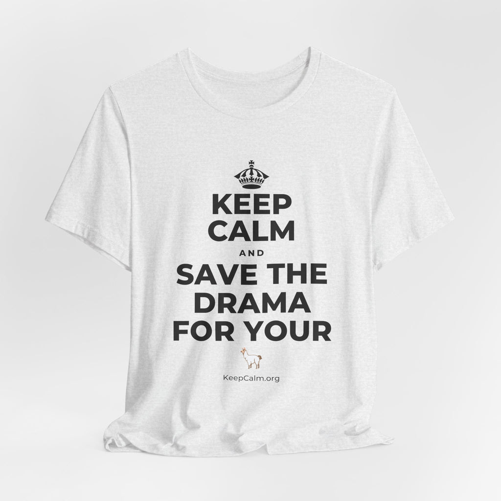 KEEP CALM AND SAVE THE DRAMA FOR YOUR 🦙 T-Shirt (Soft Cream–Heather Mauve)