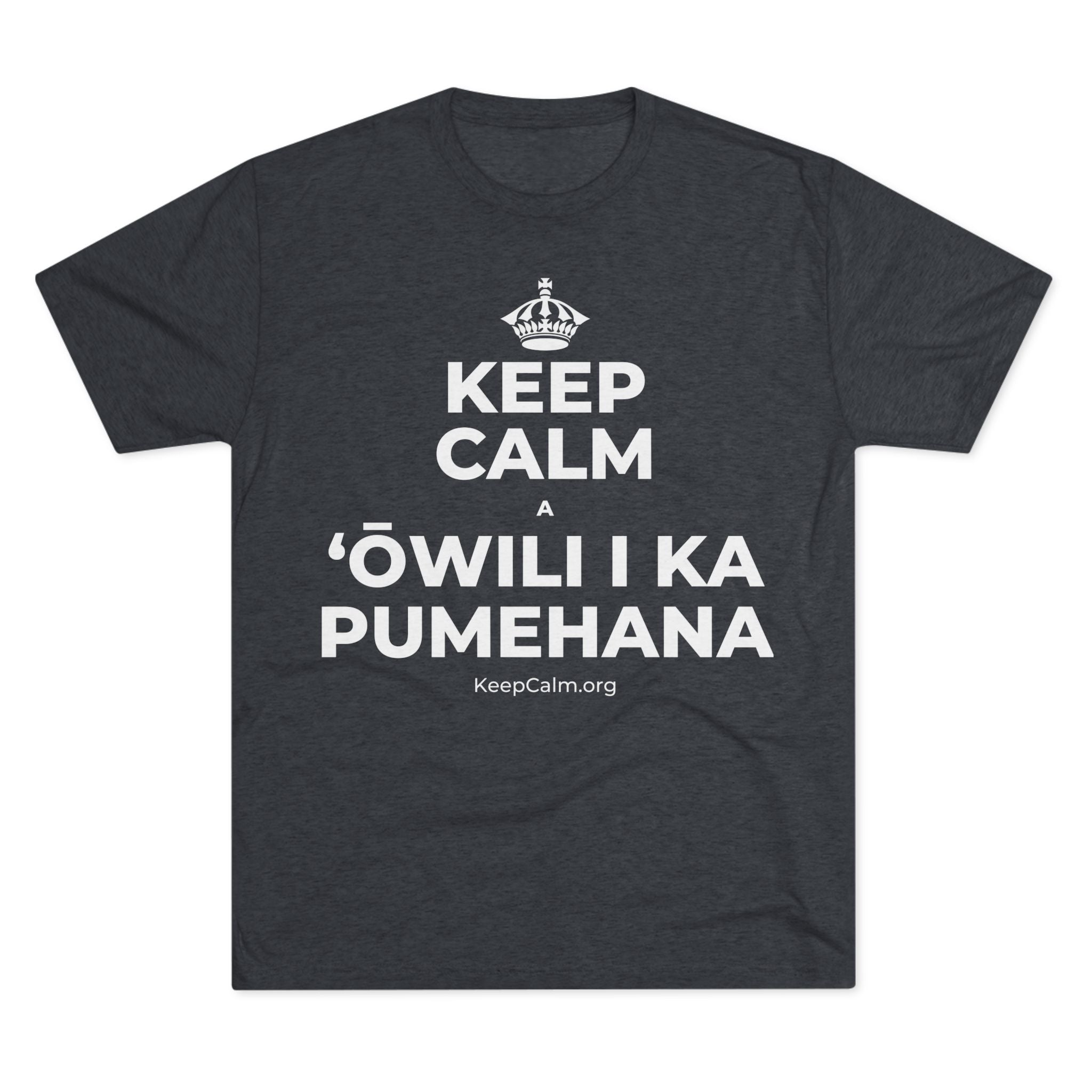 KEEP CALM A ʻŌWILI I KA PUMEHANA Tri-Blend Tee