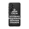 KEEP CALM E VITÓRIAS PEQUENAS, SEMANA GRANDE Phone Case (Dark)
