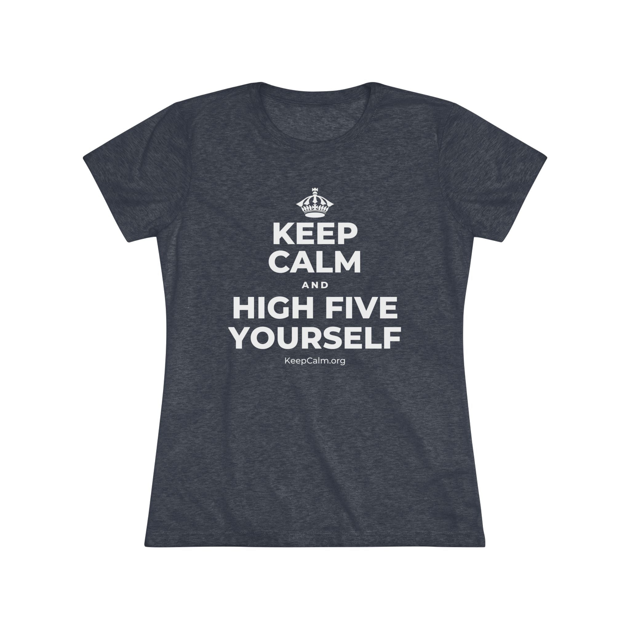 KEEP CALM AND HIGH FIVE YOURSELF Women's Tri-Blend Tee
