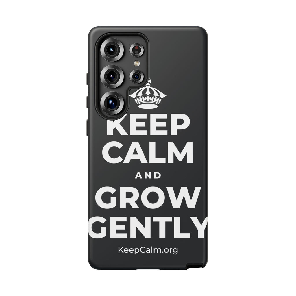 KEEP CALM AND GROW GENTLY Phone Case (Dark)