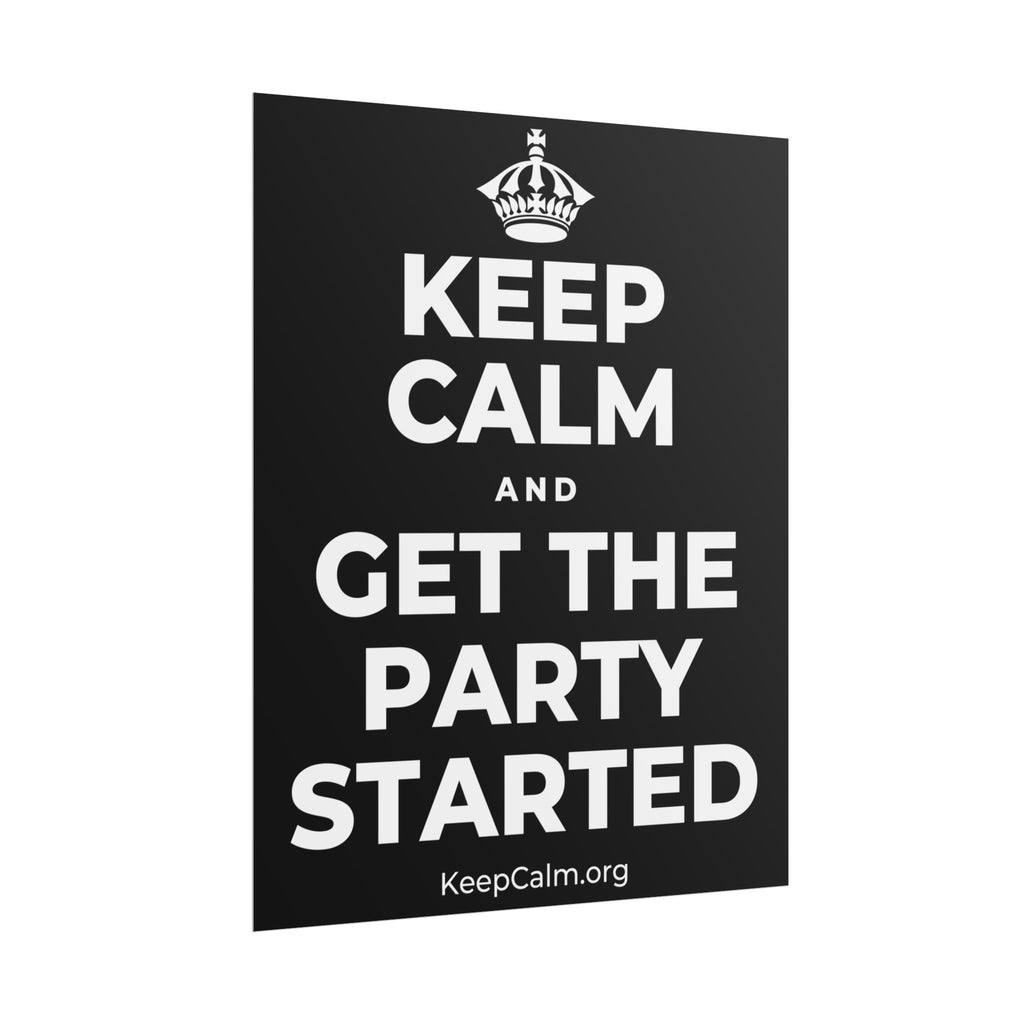 KEEP CALM AND GET THE PARTY STARTED Poster
