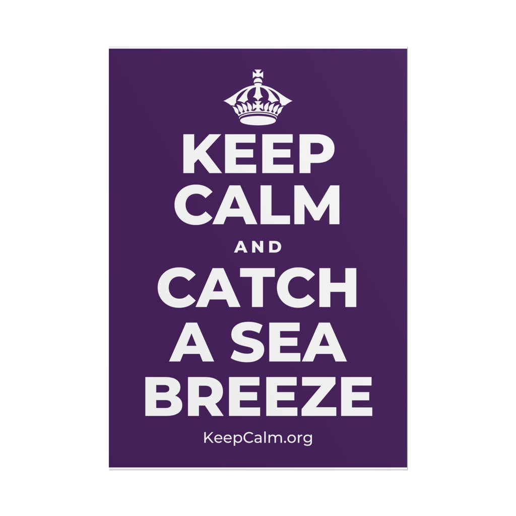 KEEP CALM AND CATCH A SEA BREEZE Poster