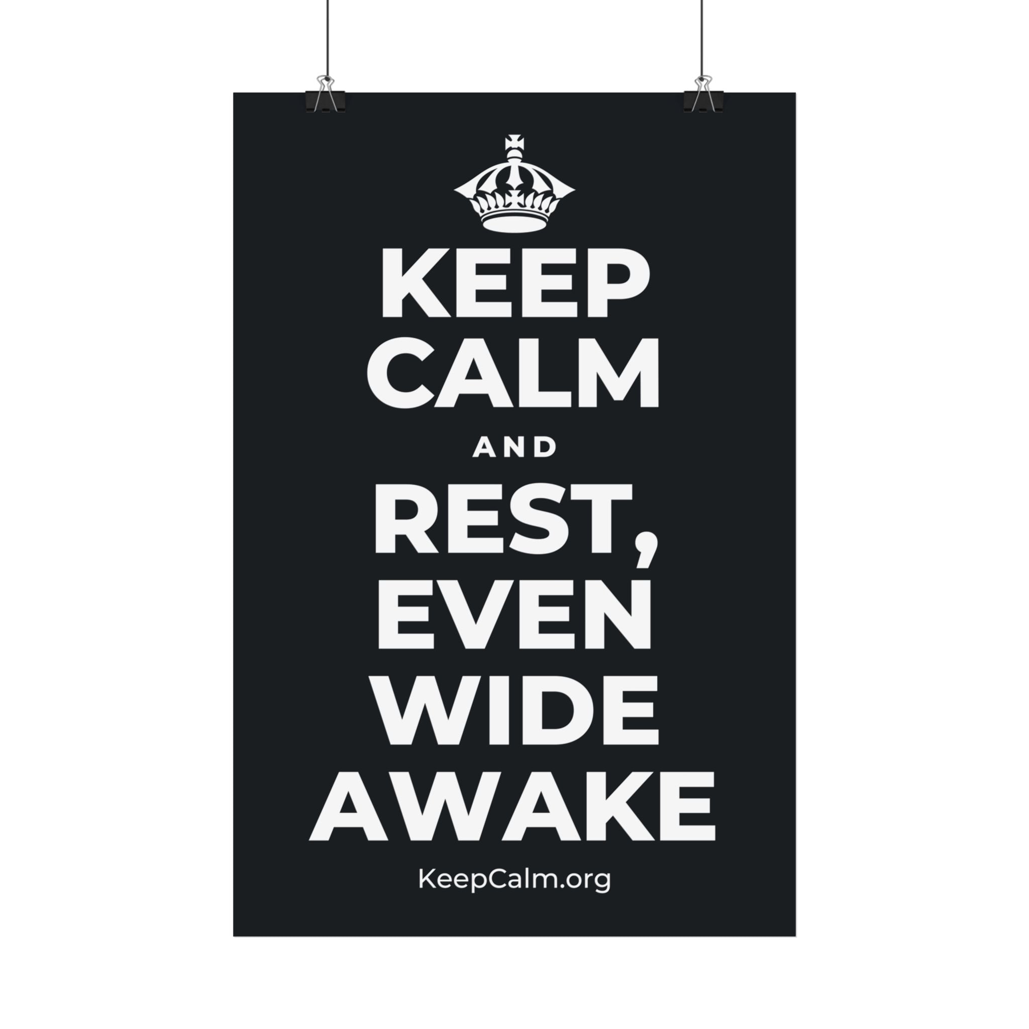 KEEP CALM AND REST, EVEN WIDE AWAKE Satin Poster (Dark)