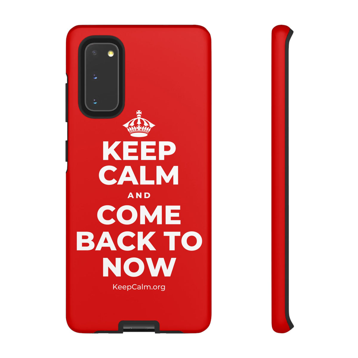 KEEP CALM AND COME BACK TO NOW Phone Case