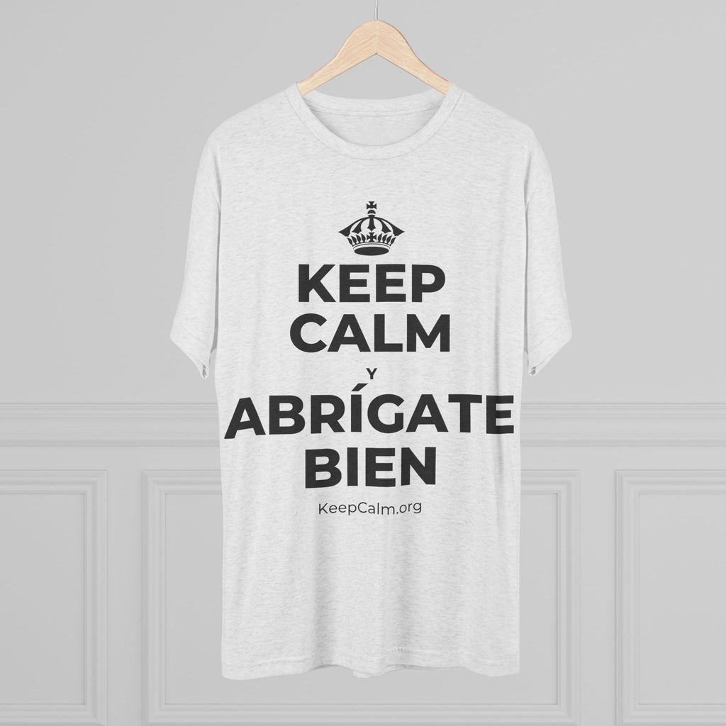 KEEP CALM Y ABRÍGATE BIEN Tri-Blend Tee