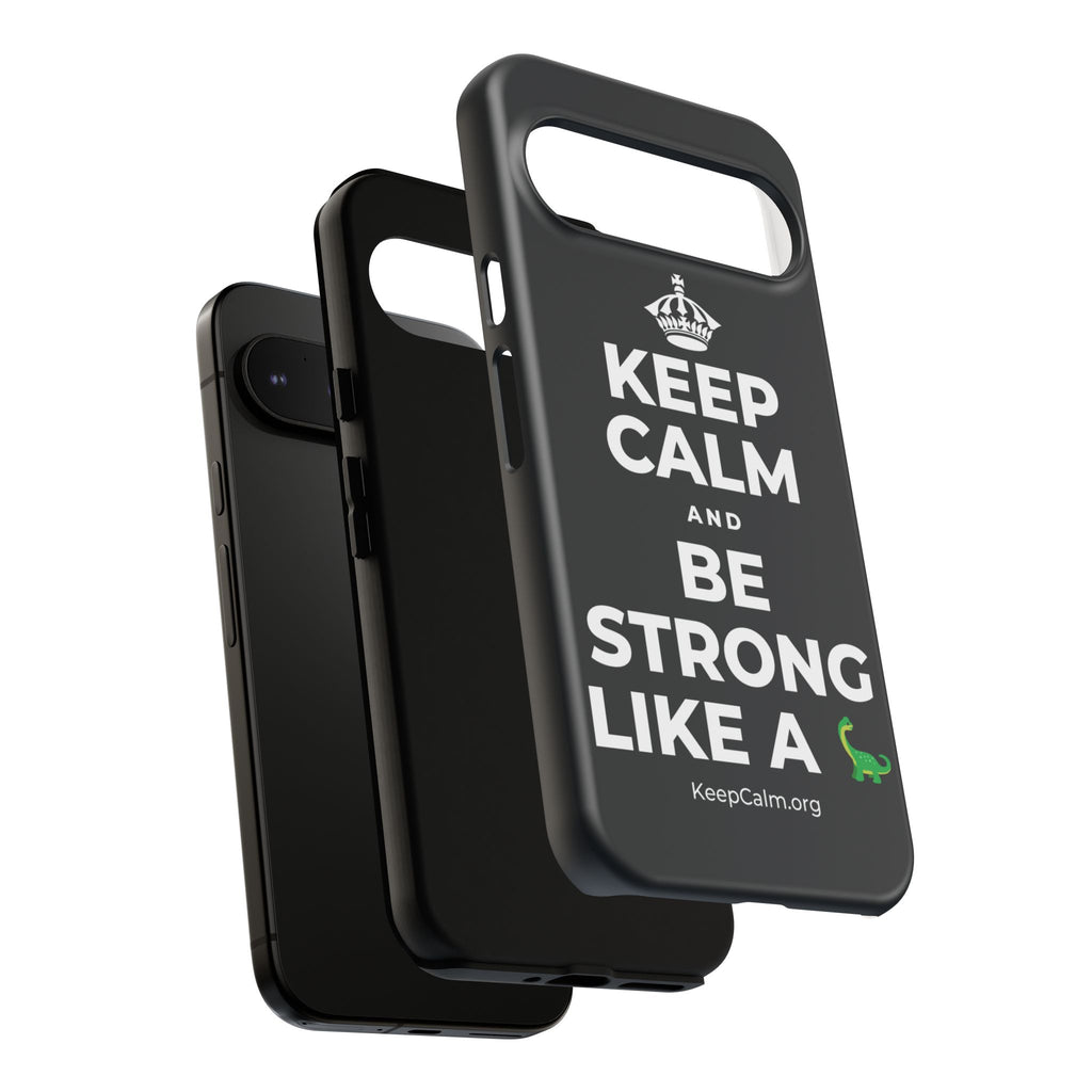 KEEP CALM AND BE STRONG LIKE A 🦕 Phone Case (Dark)