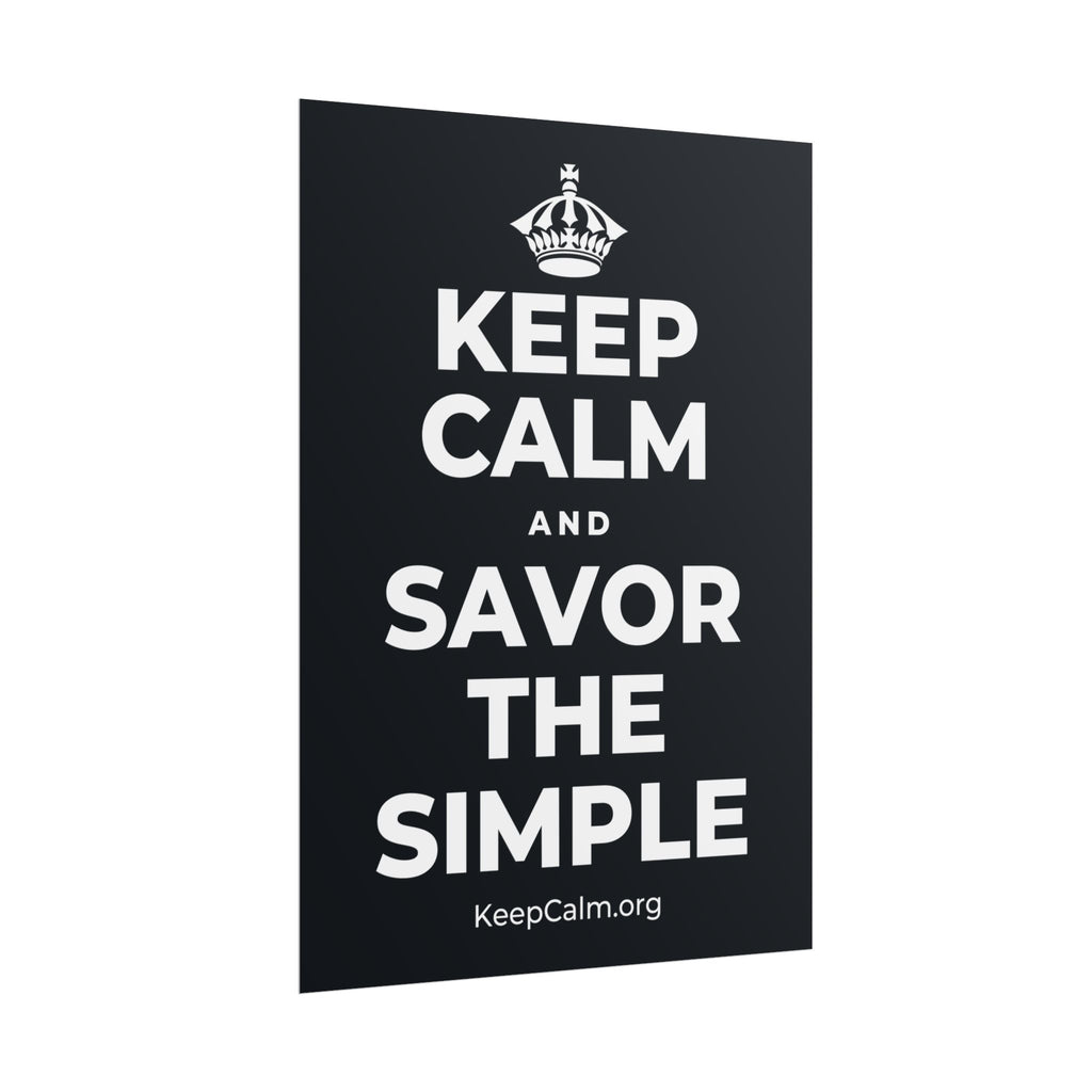 KEEP CALM AND SAVOR THE SIMPLE Poster (Dark)