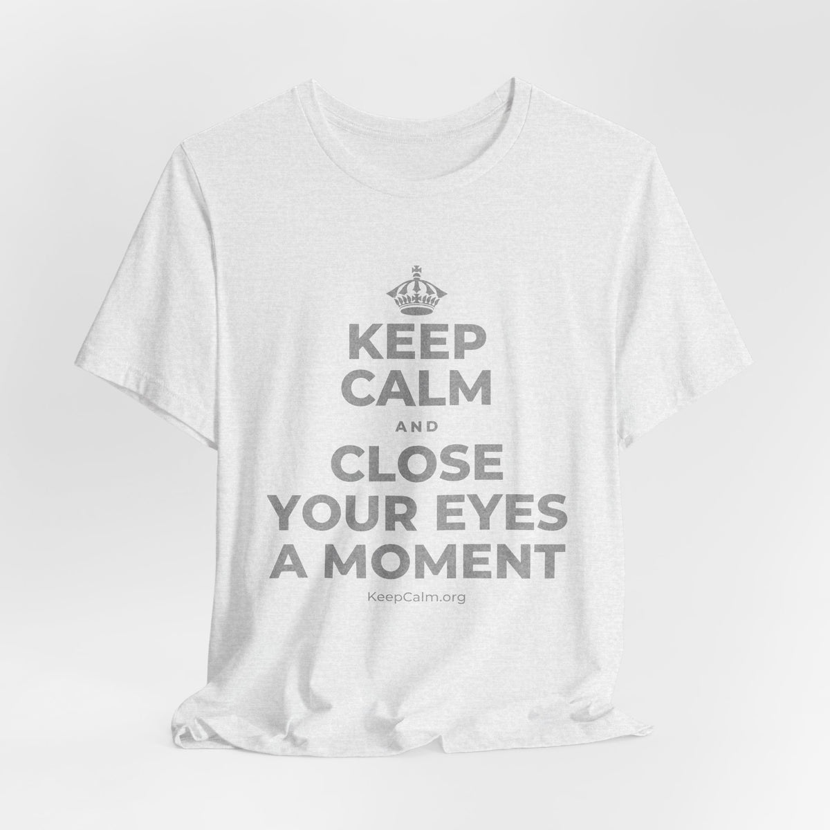 KEEP CALM AND CLOSE YOUR EYES A MOMENT T-Shirt (Soft Cream–Heather Mauve)