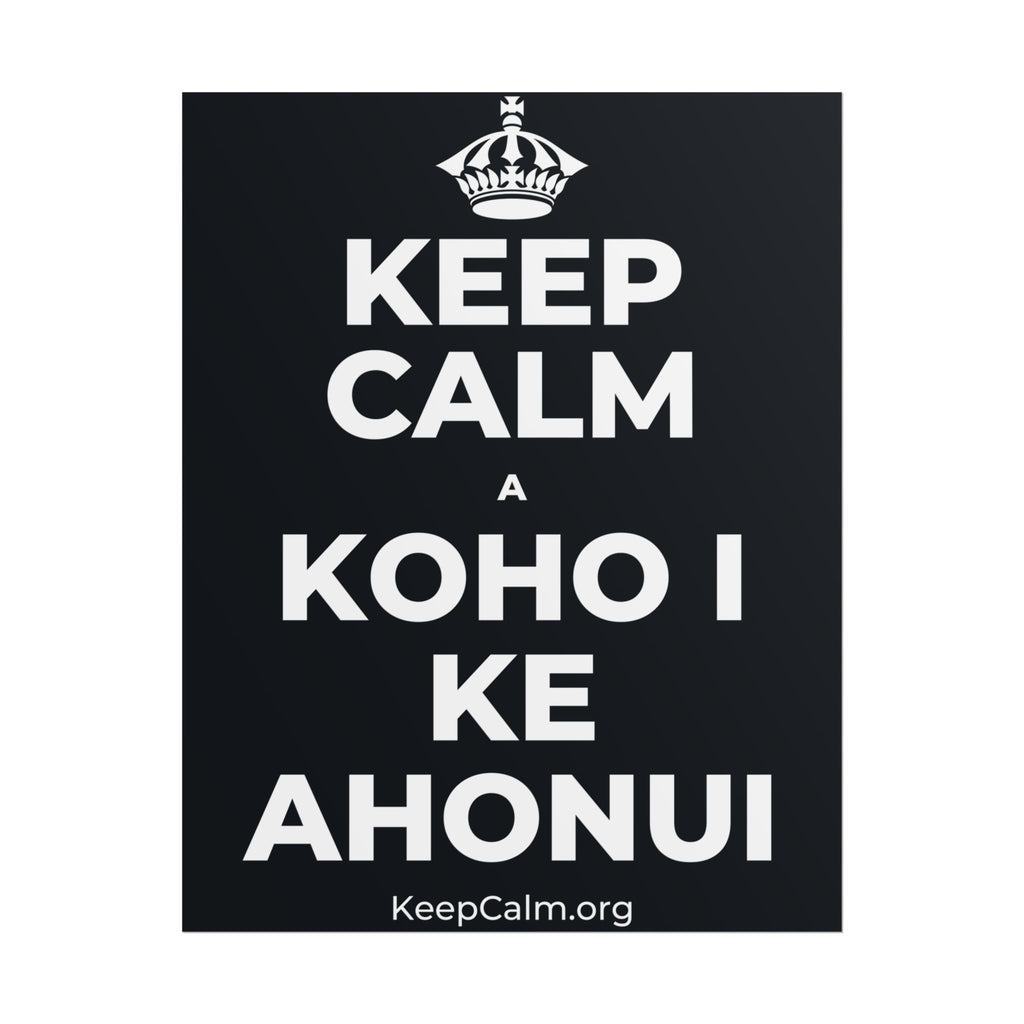 KEEP CALM A KOHO I KE AHONUI Poster (Dark)