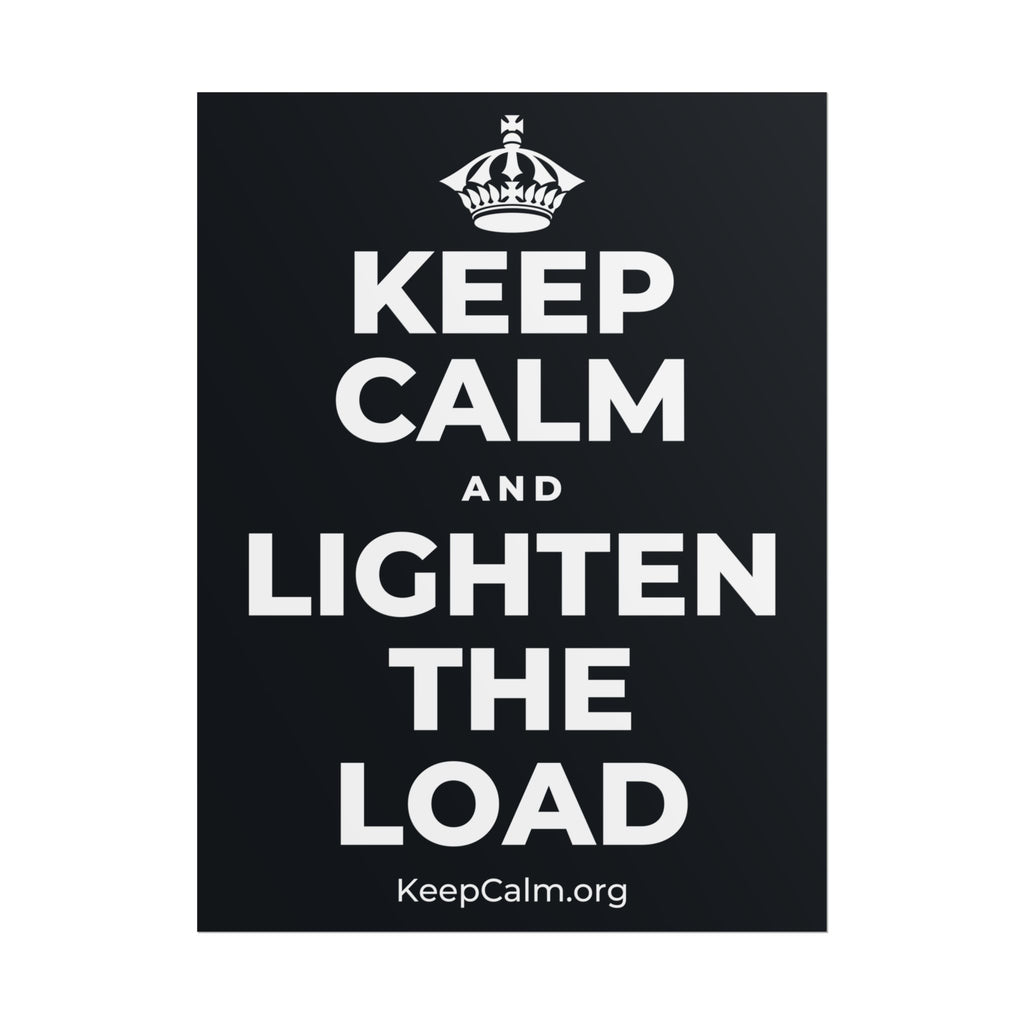 KEEP CALM AND LIGHTEN THE LOAD Poster (Dark)
