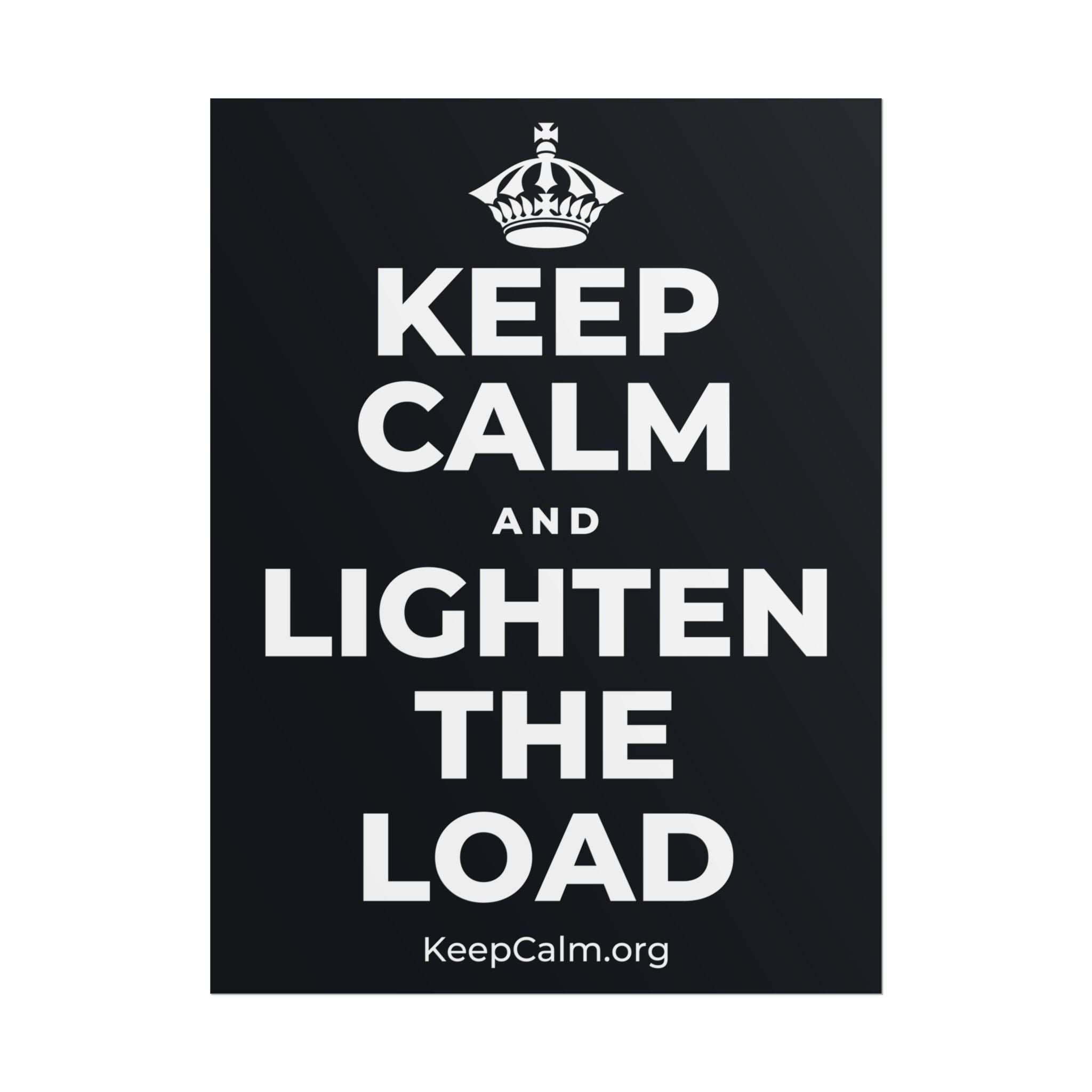 KEEP CALM AND LIGHTEN THE LOAD Poster (Dark)