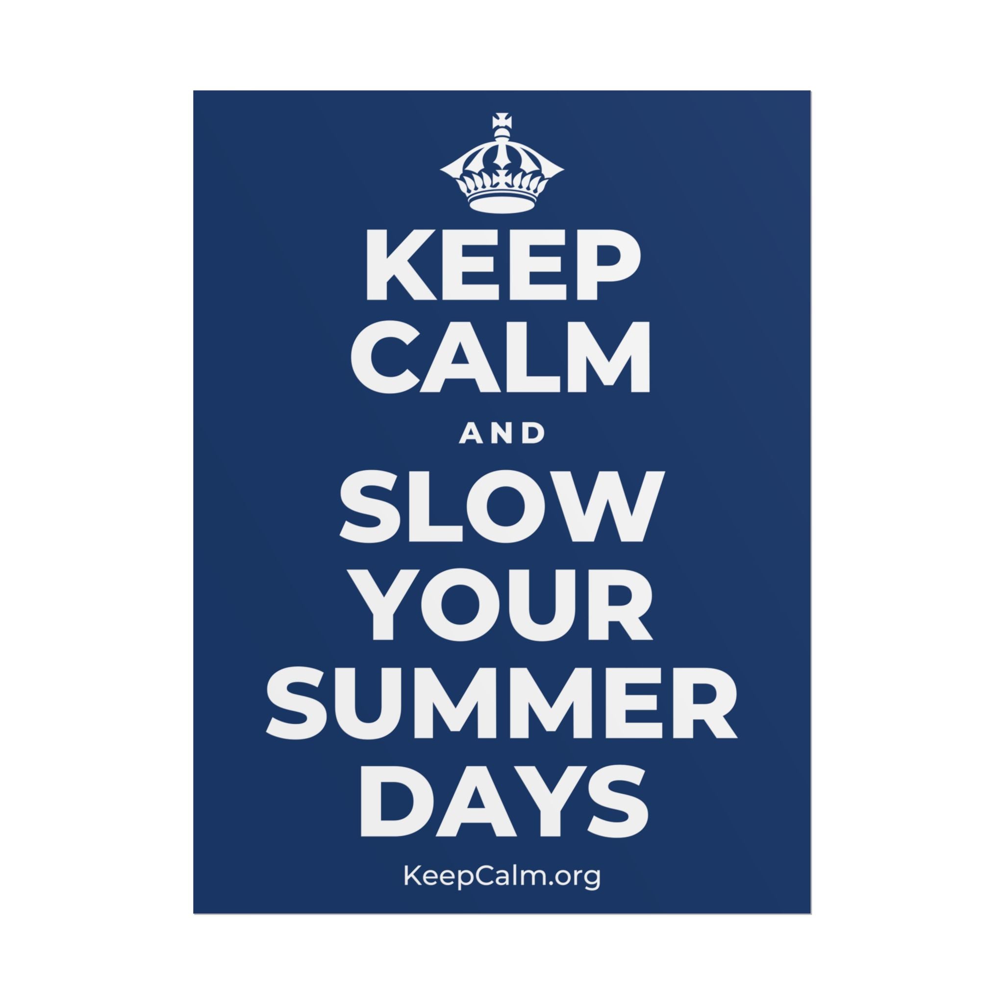 KEEP CALM AND SLOW YOUR SUMMER DAYS Poster