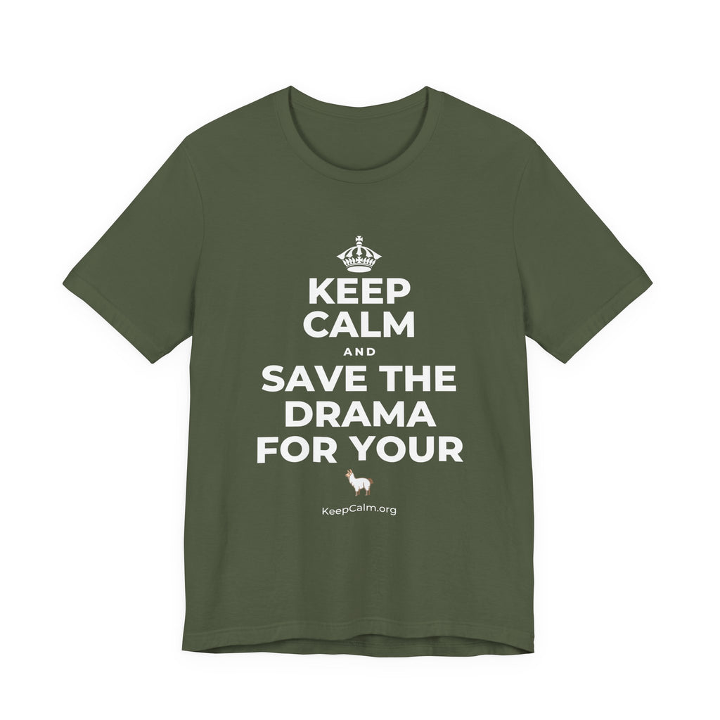 KEEP CALM AND SAVE THE DRAMA FOR YOUR 🦙 T-Shirt (Military Green–Autumn)