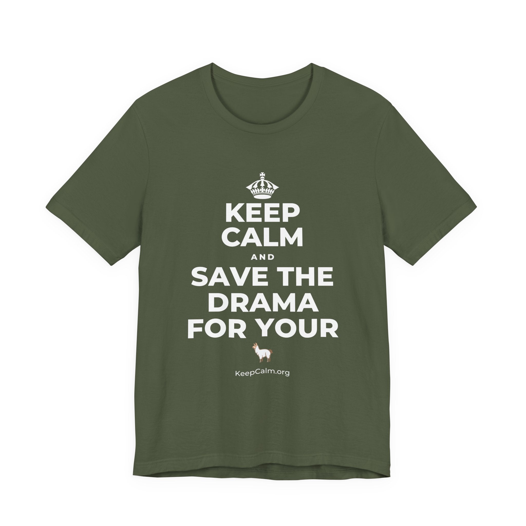 KEEP CALM AND SAVE THE DRAMA FOR YOUR 🦙 T-Shirt (Military Green–Autumn)