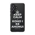 KEEP CALM A KOHO I KE AHONUI Phone Case (Dark)