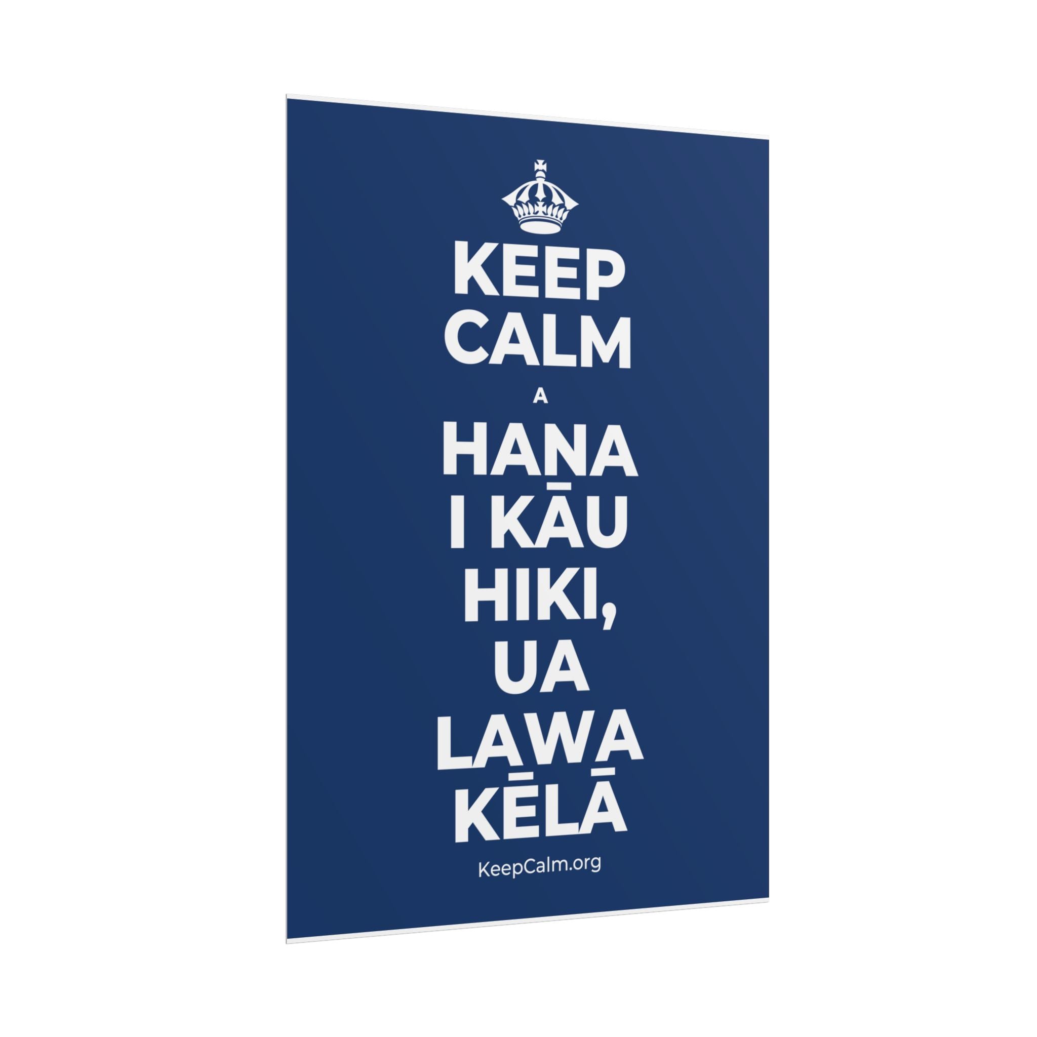 KEEP CALM A HANA I KĀU HIKI, UA LAWA KĒLĀ Poster