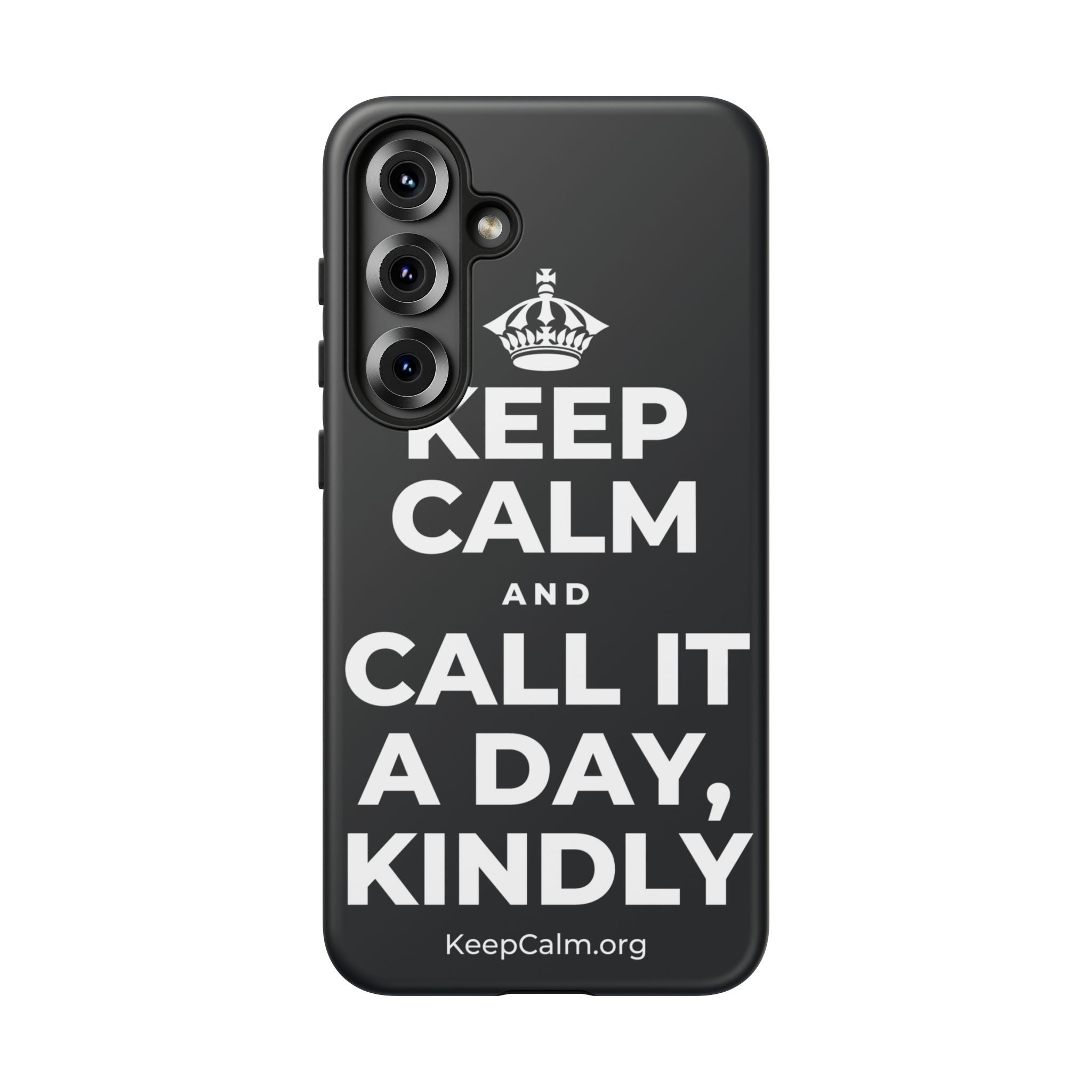 KEEP CALM AND CALL IT A DAY, KINDLY Phone Case (Dark)