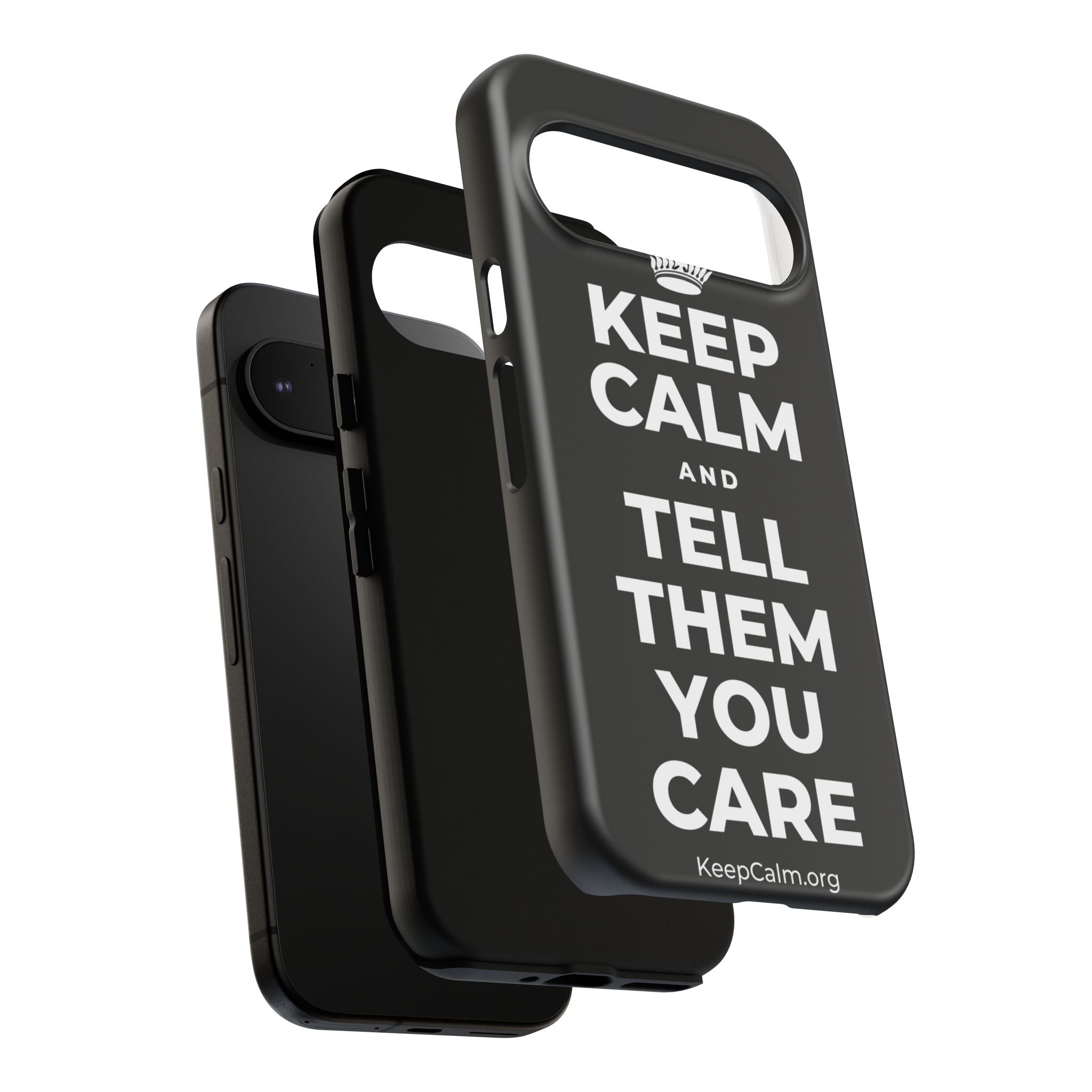 KEEP CALM AND TELL THEM YOU CARE Phone Case