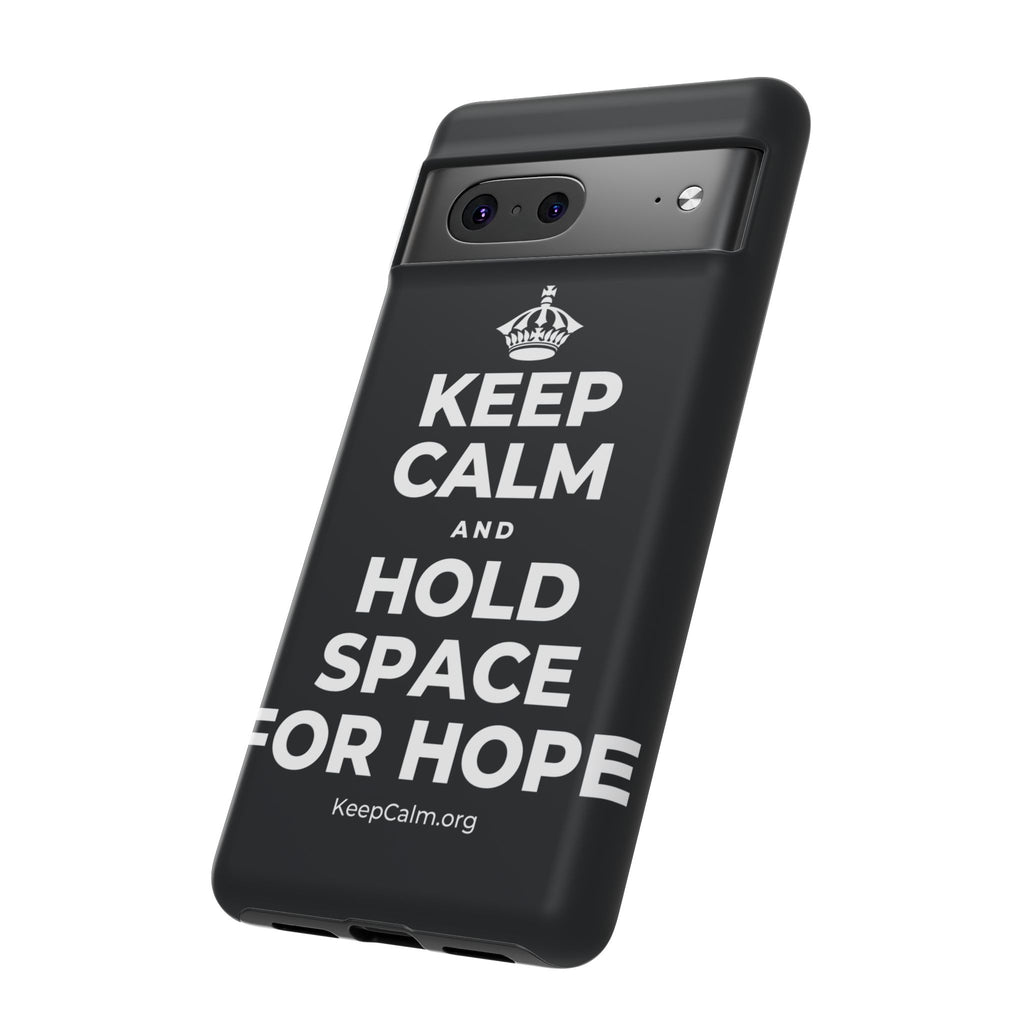 KEEP CALM AND HOLD SPACE FOR HOPE Phone Case (Dark)