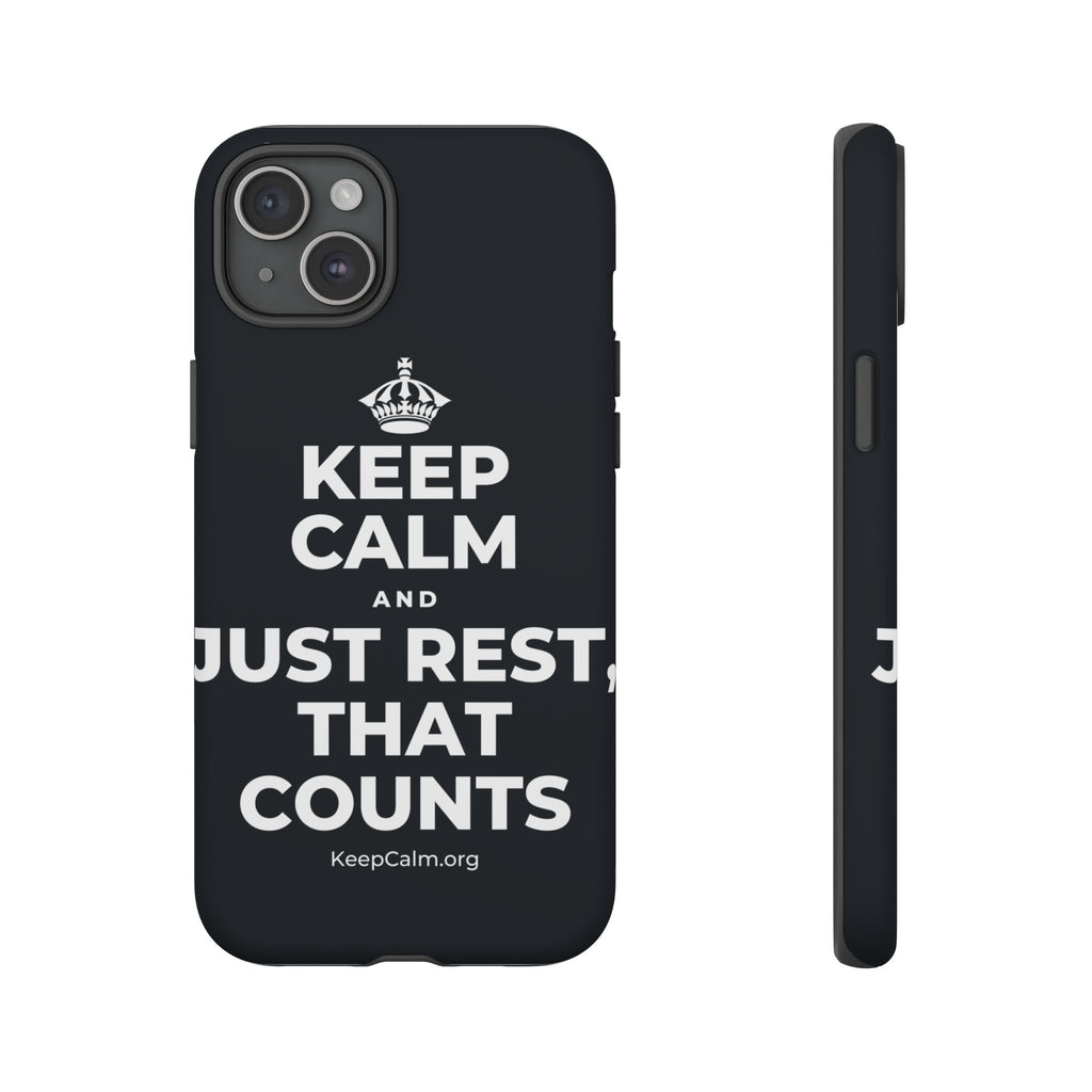 KEEP CALM AND JUST REST, THAT COUNTS Phone Case (Dark)