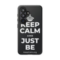 KEEP CALM AND JUST BE Phone Case (Dark)