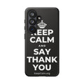 KEEP CALM AND SAY THANK YOU Phone Case